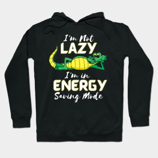 I'm Not Lazy, I'm in Energy Saving Mode Hoodie